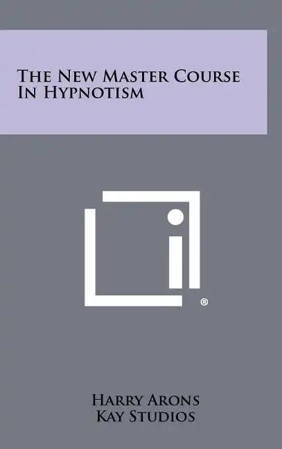 The New Master Course In Hypnotism - Hardcover