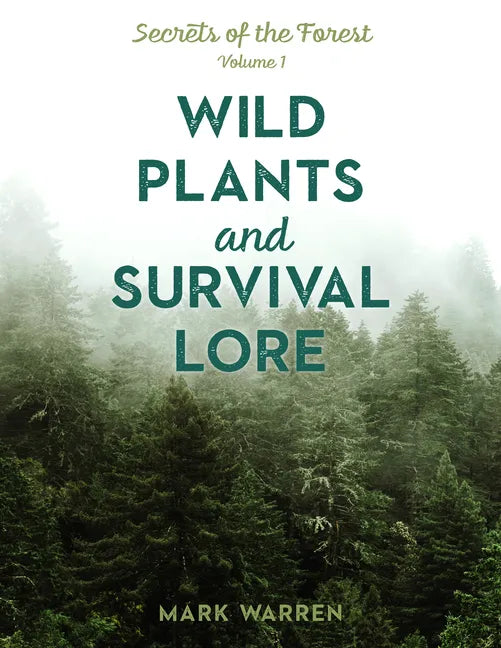Wild Plants and Survival Lore: Secrets of the Forest - Paperback