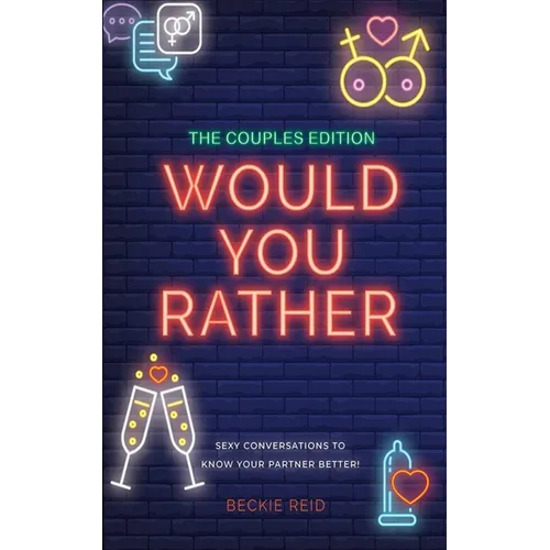 The Couples Would You Rather Edition - Sexy conversations to know your partner better! - Paperback
