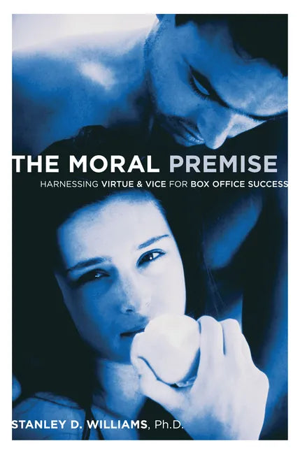 The Moral Premise: Harnessing Virtue & Vice for Box Office Success - Paperback