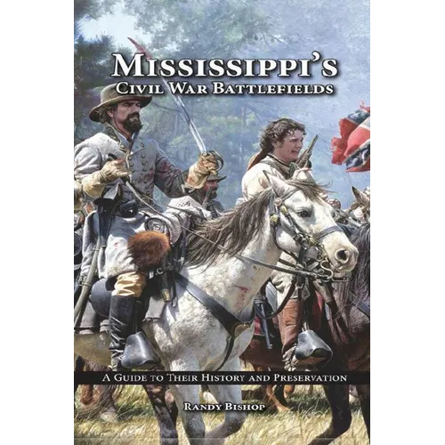 Mississippi's Civil War Battlefields: A Guide to Their History and Preservation - Paperback