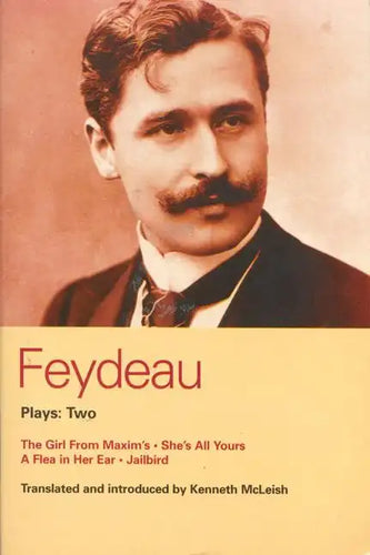 Feydeau Plays: 2: The Girl from Maxim's; She's All Yours; Jailbird - Paperback