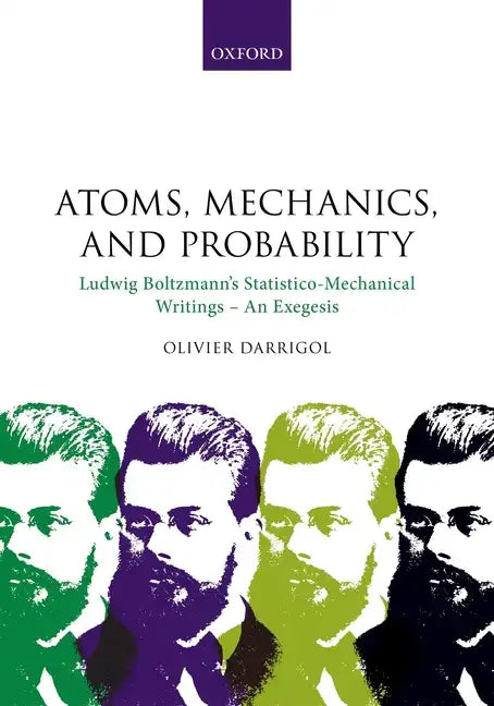 Atoms, Mechanics, and Probability: Ludwig Boltzmann's Statistico-Mechanical Writings - An Exegesis - Hardcover