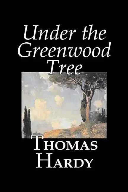 Under the Greenwood Tree by Thomas Hardy, Fiction, Classics - Hardcover