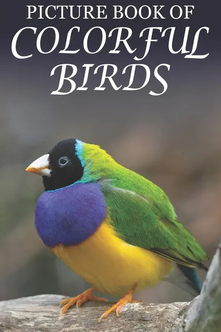 Picture Book of Colorful Birds: For Seniors with Dementia (Large Text) [Best Gifts for People with Dementia] - Paperback