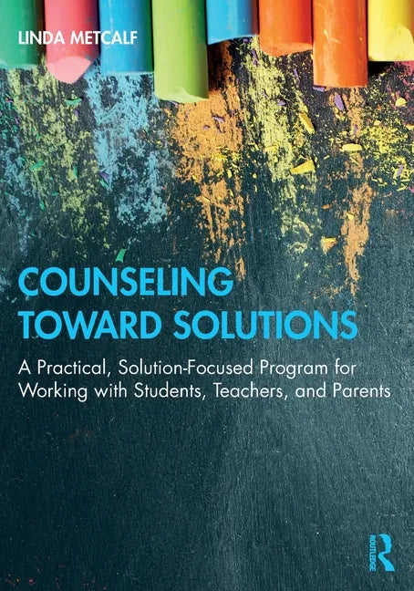 Counseling Toward Solutions: A Practical, Solution-Focused Program for Working with Students, Teachers, and Parents - Paperback