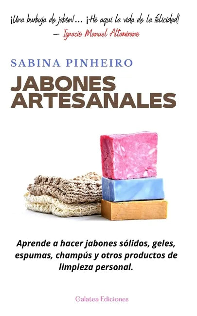 Jabones artesanales: Aprende a hacer jabones sólidos, geles, espumas, champús y otros productos de limpieza personal - Paperback