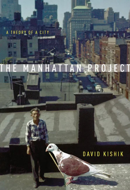 The Manhattan Project: A Theory of a City - Paperback