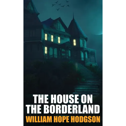 The House on the Borderland - Hardcover