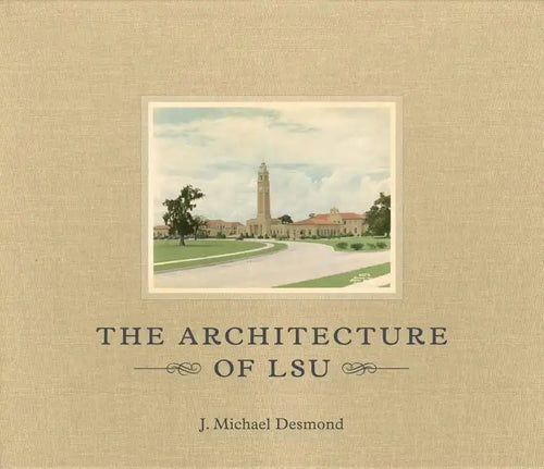 The Architecture of LSU - Hardcover
