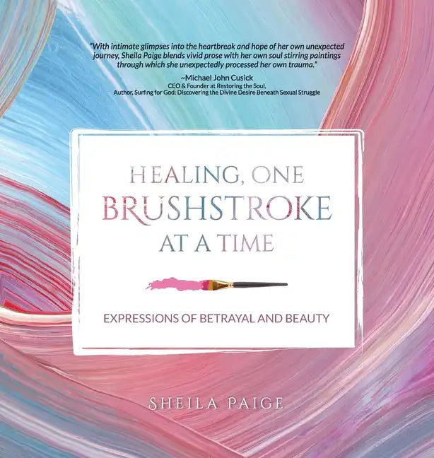 Healing, One Brushstroke at a Time - Hardcover