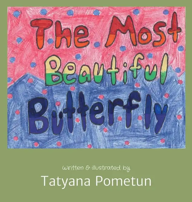 The Most Beautiful Butterfly: Written & illustrated by - Hardcover