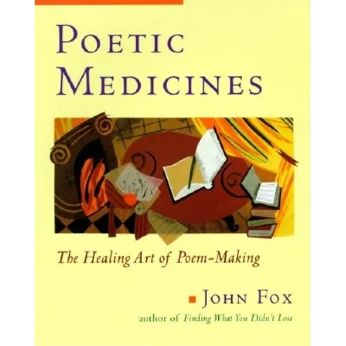Poetic Medicine: The Healing Art of Poem-Making - Paperback