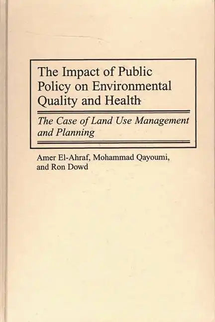 The Impact of Public Policy on Environmental Quality and Health: The Case of Land Use Management and Planning - Hardcover