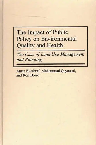 The Impact of Public Policy on Environmental Quality and Health: The Case of Land Use Management and Planning - Hardcover