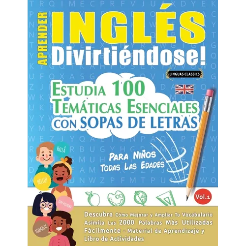 Aprender Inglés Divirtiéndose! - Para Niños: Todas Las Edades - Estudia 100 Temáticas Esenciales Con Sopas de Letras - Vol.1 - Paperback