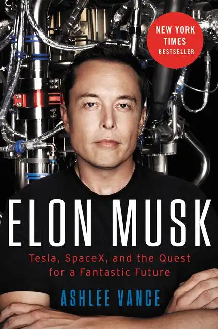 Elon Musk: Tesla, SpaceX, and the Quest for a Fantastic Future - Hardcover