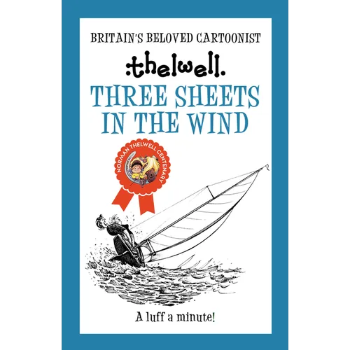 Three Sheets in the Wind: A Witty Take on Sailing from the Legendary Cartoonist - Paperback