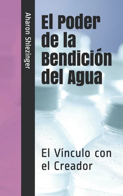 El Poder de la Bendición del Agua: El Vínculo con el Creador - Paperback
