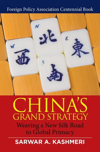 China's Grand Strategy: Weaving a New Silk Road to Global Primacy - Hardcover
