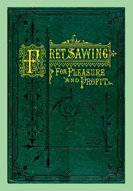 Fret Sawing For Pleasure And Profit - Paperback