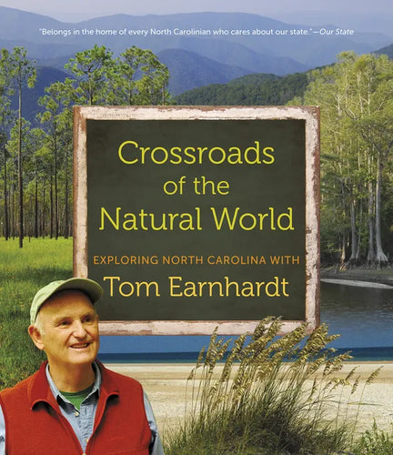 Crossroads of the Natural World: Exploring North Carolina with Tom Earnhardt - Paperback