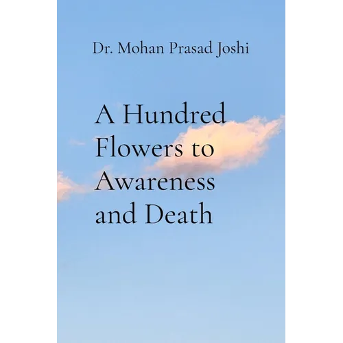 A Hundred Flowers to Awareness and Death - Paperback