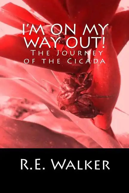 I'm On My Way Out! The Journey of the Cicada - Paperback