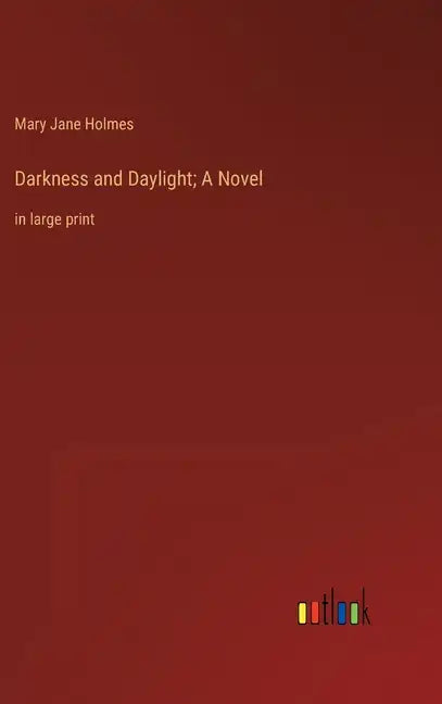 Darkness and Daylight; A Novel: in large print - Hardcover