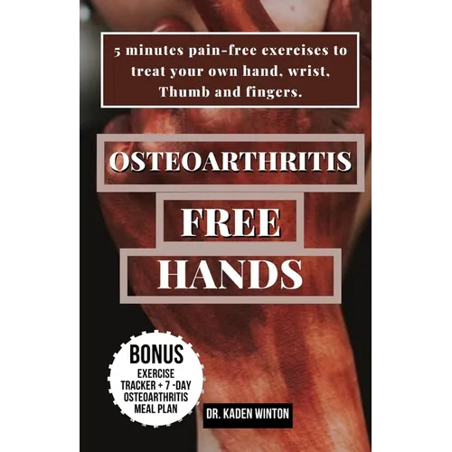 Osteoarthritis - Free Hands: 5 minutes pain-free exercises to treat your own hand, wrist, Thumb and fingers - Paperback