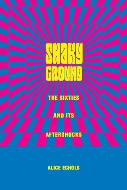 Shaky Ground: The '60s and Its Aftershocks - Paperback