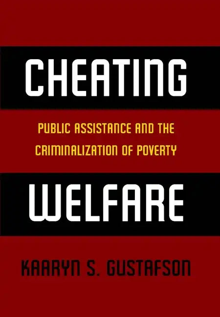 Cheating Welfare: Public Assistance and the Criminalization of Poverty - Paperback
