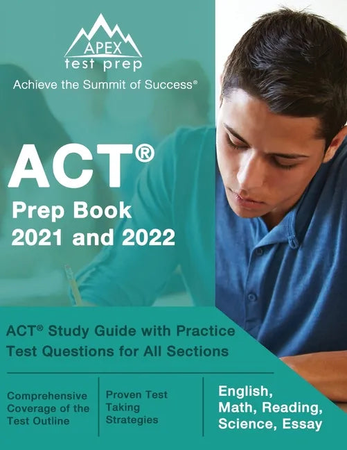 ACT Prep Book 2021 and 2022: ACT Study Guide with Practice Test Questions for All Sections [English, Math, Reading, Science, Essay] - Paperback