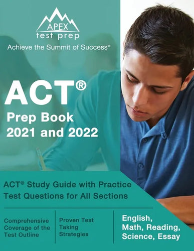 ACT Prep Book 2021 and 2022: ACT Study Guide with Practice Test Questions for All Sections [English, Math, Reading, Science, Essay] - Paperback