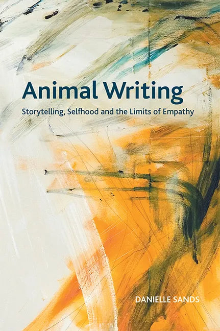 Animal Writing: Storytelling, Selfhood and the Limits of Empathy - Paperback