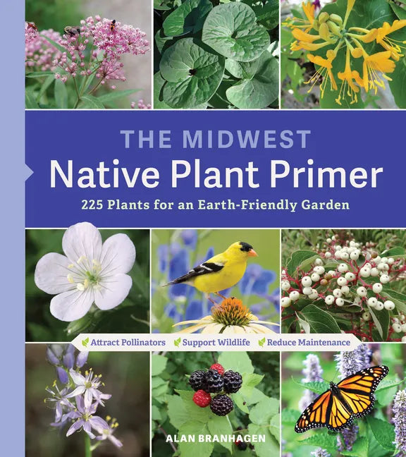 The Midwest Native Plant Primer: 225 Plants for an Earth-Friendly Garden - Paperback