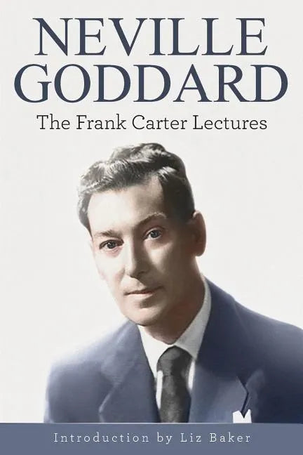 Neville Goddard: The Frank Carter Lectures - Paperback
