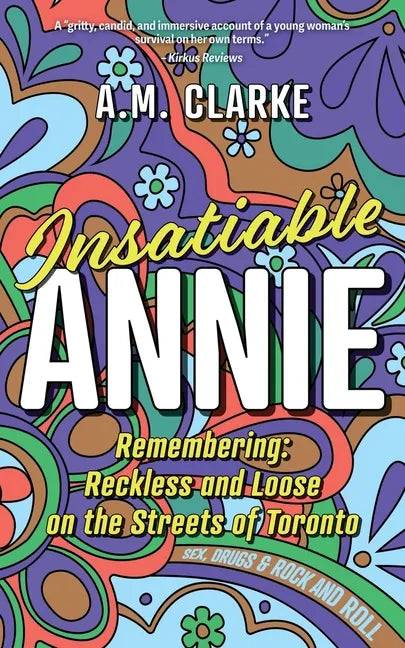 Insatiable Annie: Reckless and Loose on the Streets of Toronto - Paperback