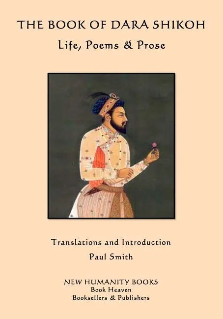 The Book of Dara Shikoh: Life, Poems & Prose - Paperback