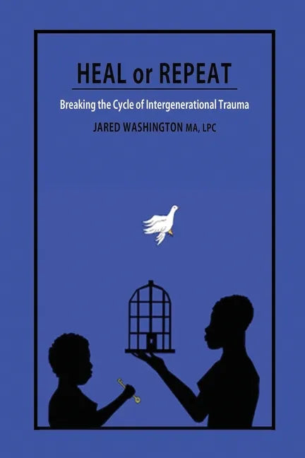 Heal or Repeat: Breaking The Cycle Of Intergenerational Trauma - Paperback
