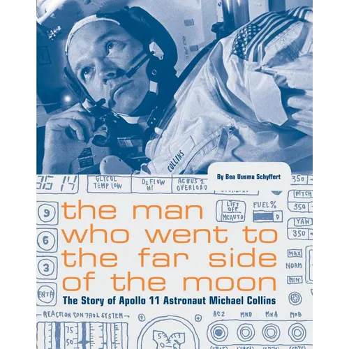 The Man Who Went to the Far Side of the Moon: The Story of Apollo 11 Astronaut Michael Collins (NASA Books, Apollo 11 Book for Kids, Children's Astron - Paperback