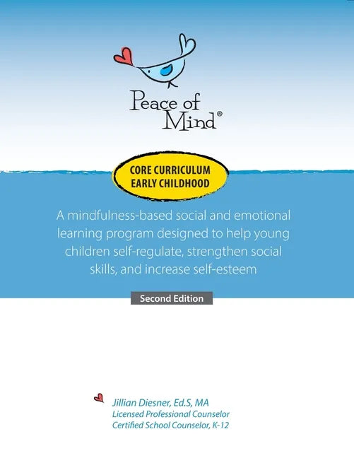 Peace of Mind Core Curriculum for Early Childhood: A mindfulness-based social and emotional learning program designed to help young children self-regu - Paperback