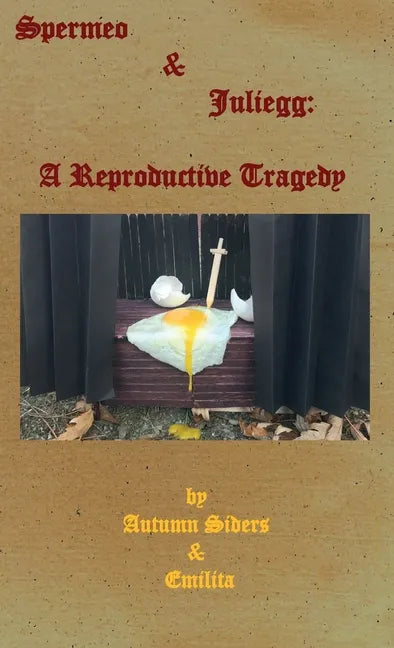 Spermeo & Juliegg: A Reproductive Tragedy - Paperback