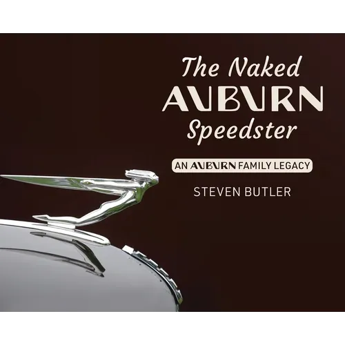 The Naked Auburn Speedster: An Auburn Family Legacy - Hardcover