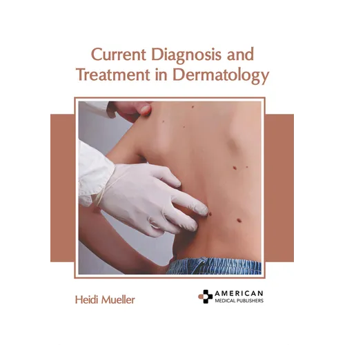 Current Diagnosis and Treatment in Dermatology - Hardcover