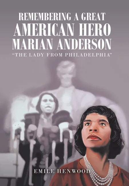 Remembering a Great American Hero Marian Anderson: 