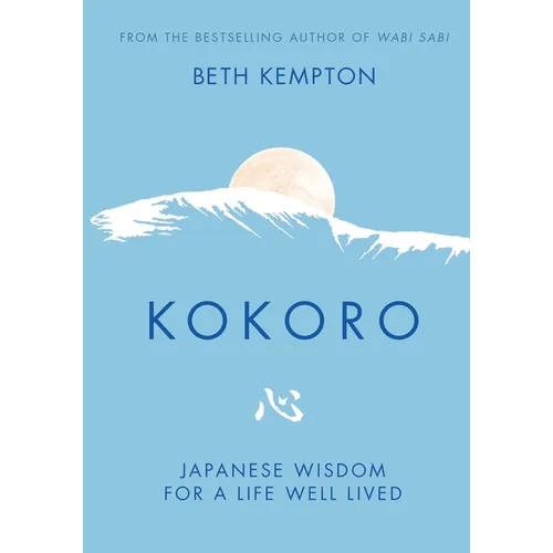 Kokoro: Japanese Wisdom for a Life Well Lived - Hardcover