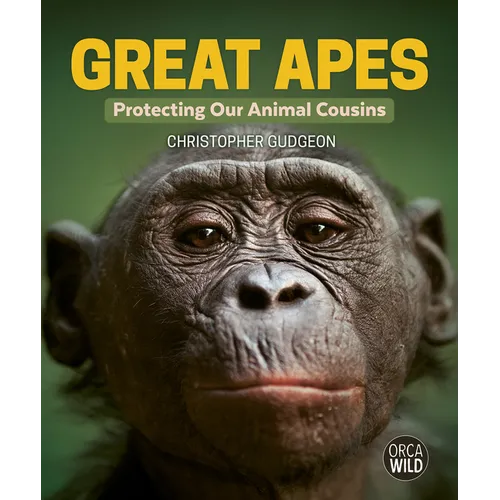Great Apes: Protecting Our Animal Cousins - Hardcover