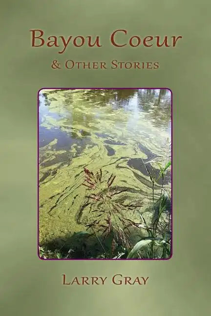 Bayou Coeur and Other Stories - Paperback