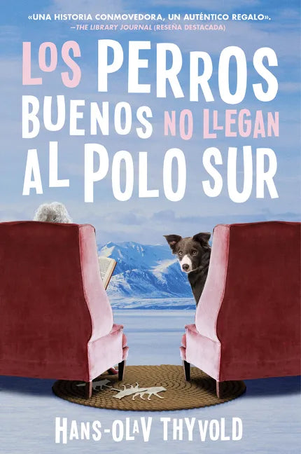 Good Dogs Don't Make It to the South Pole \ Los Perros Buenos No Llegan Al Polo: (Spanish Edition) - Paperback